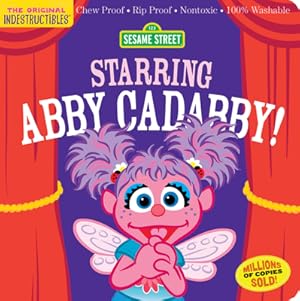 Imagen del vendedor de Indestructibles: Sesame Street: Starring Abby Cadabby!: Chew Proof - Rip Proof - Nontoxic - 100% Washable (Book for Babies, Newborn Books, Safe to Che (Paperback or Softback) a la venta por BargainBookStores