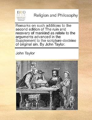 Image du vendeur pour Remarks on Such Additions to the Second Edition of the Ruin and Recovery of Mankind as Relate to the Arguments Advanced in the Supplement to the Scrip (Paperback or Softback) mis en vente par BargainBookStores