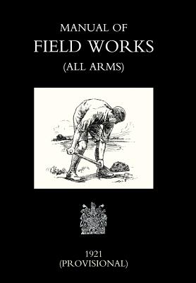 Imagen del vendedor de Manual of Field Works (All Arms) 1921 (Hardback or Cased Book) a la venta por BargainBookStores