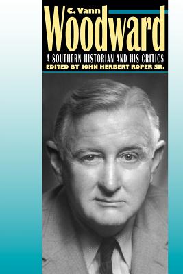 Seller image for C. Vann Woodward: A Southern Historian and His Critics (Paperback or Softback) for sale by BargainBookStores
