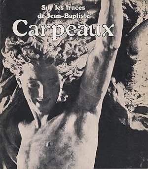Seller image for Sur les traces de Jean-Baptiste Carpeaux : [exposition], Grand Palais, 11 mars-5 mai 1975 : [catalogue for sale by PRISCA