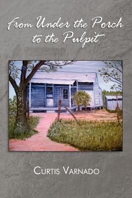 Seller image for From Under the Porch to the Pulpit (Paperback or Softback) for sale by BargainBookStores