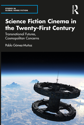 Imagen del vendedor de Science Fiction Cinema in the Twenty-First Century: Transnational Futures, Cosmopolitan Concerns (Paperback or Softback) a la venta por BargainBookStores