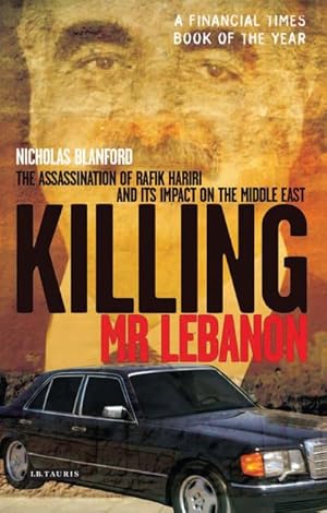 Bild des Verkufers fr Killing Mr Lebanon : The Assassination of Rafik Hariri and Its Impact on the Middle East zum Verkauf von AHA-BUCH GmbH
