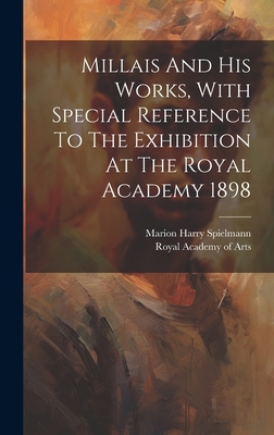 Bild des Verkufers fr Millais And His Works, With Special Reference To The Exhibition At The Royal Academy 1898 (Hardback or Cased Book) zum Verkauf von BargainBookStores