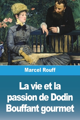 Seller image for La vie et la passion de Dodin Bouffant gourmet (Paperback or Softback) for sale by BargainBookStores