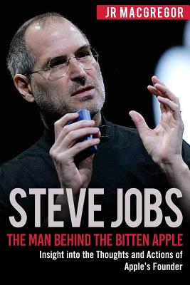 Immagine del venditore per Steve Jobs: The Man Behind the Bitten Apple: Insight into the Thoughts and Actions of Apple's Founder (Paperback or Softback) venduto da BargainBookStores