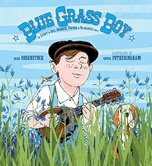 Image du vendeur pour Blue Grass Boy: The Story of Bill Monroe, Father of Bluegrass Music mis en vente par WeBuyBooks