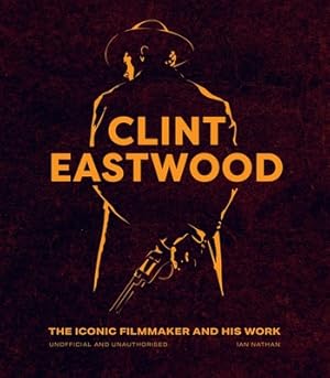 Bild des Verkufers fr Clint Eastwood: The Iconic Filmmaker and His Work (Hardback or Cased Book) zum Verkauf von BargainBookStores