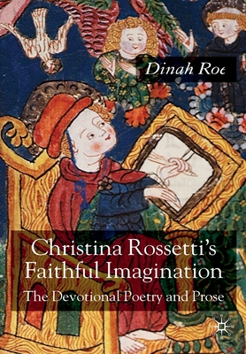 Imagen del vendedor de Christina Rossetti's Faithful Imagination: The Devotional Poetry and Prose (Paperback or Softback) a la venta por BargainBookStores