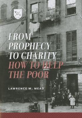 Imagen del vendedor de From Prophecy to Charity: How to Help the Poor (Paperback or Softback) a la venta por BargainBookStores