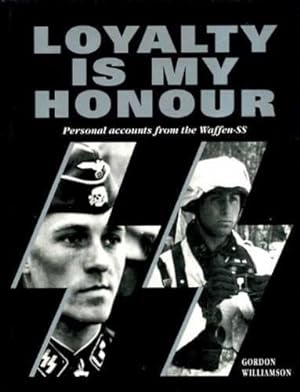 Bild des Verkufers fr Loyalty is My Honour: Personal Accounts from the Waffen-SS zum Verkauf von WeBuyBooks