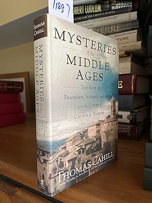 Mysteries of the Middle Ages: The Rise of Feminism, Science, and Art from the Cults of Catholic E...