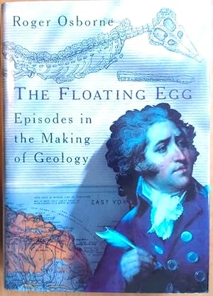 THE FLOATING EGG Episodes in the Making of Geology