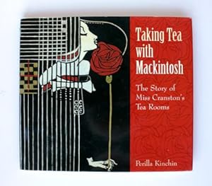 Imagen del vendedor de Taking Tea with Mackintosh. The Story of Miss Cranston's Tea Rooms a la venta por Vortex Books