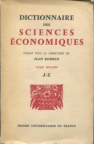 Imagen del vendedor de Dictionnaire des sciences economiques : public sous la direction de J. Romeuf, avec la collaboration de G. Pasqualaggi. Preface de A. Sauvy. Tome II J Z EXEMPLAIRE D HENRI GUITTON a la venta por PRISCA