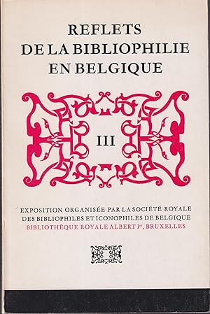 Imagen del vendedor de Reflets de la bibliophilie en Belgique : III : exposition  la Bibliothque royale Albert Ier du 20 novembre au 18 dcembre 1976 a la venta por PRISCA