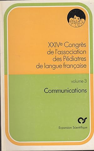 Image du vendeur pour XXIVe Congrs de l'association des Pdiatres de langue franaise - Volume 3 - Communications. mis en vente par PRISCA