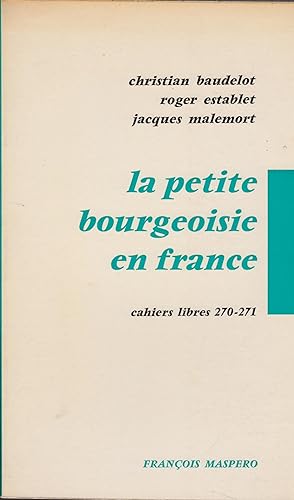 Bild des Verkufers fr La petite bourgeoisie en France - Cahiers libres 270-271. zum Verkauf von PRISCA