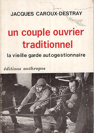 Image du vendeur pour Un couple ouvrier traditionnel : la vieille garde autogestionnaire. Photographies daniele weiller, michel boyer. mis en vente par PRISCA