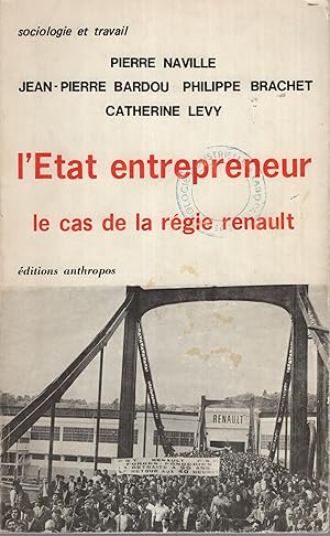 Imagen del vendedor de L'Etat entrepreneur : le cas de la rgie Renault : une enqute sur les fonctions sociales du secteur public industriel en France / Pierre Naville . [et al.]. a la venta por PRISCA