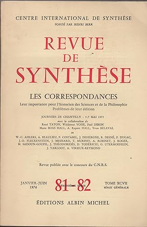 Imagen del vendedor de Centre International de Synthse - Revue de Synthse - Les correspondances. Leur importance pour l'historien des Sciences et de la Philosophie. Problmes de leur dition. - Janvier/Juin 1976 - Troisime srie - N 81-82 - Tome XCVII. - Journes de Chantilly 5-7 Mai 1975. a la venta por PRISCA