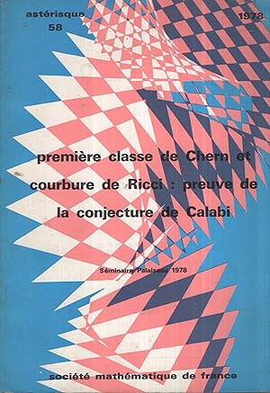 Seller image for Premire classe de Chern et courbure de Ricci : preuve de la conjecture de Calabi. - Sminaire Palaiseau 1978 - Astrisque 58. for sale by PRISCA