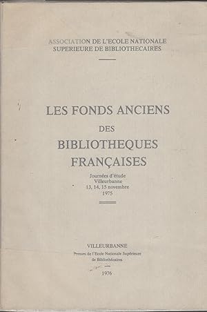 Image du vendeur pour Association de l'cole Nationale Suprieure de Bibliothcaires. - Les Fonds Anciens des Bibliothques Franaises. - Journe d'tude, Villeurbanne, 13, 14, 15 novembre 1975. mis en vente par PRISCA