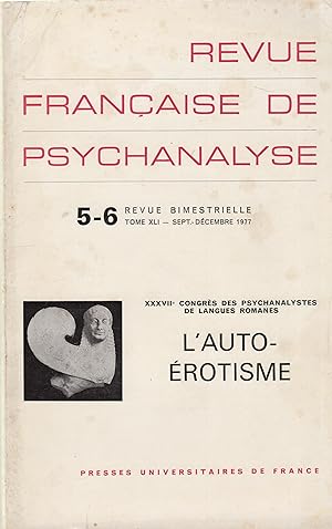 Bild des Verkufers fr Revue Franaise de Psychanalyse - N 5-6 - Tome XLI - Sept./Dcembre 1977 - XXXVII Congrs des Psychanalystes de langues Romanes - L'Auto-rotisme. zum Verkauf von PRISCA