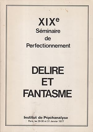 Seller image for XIX Sminaire de Perfectionnement. - Dlire et Fantasme. - Institut de Psychanalyse, Paris, les 29-30 et 31 Janvier 1977. for sale by PRISCA