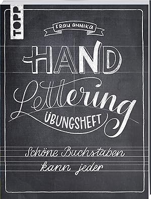 Handlettering Übungsheft : Schöne Buchstaben kann jeder / Frau Annika