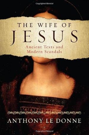 Seller image for The Wife of Jesus: Ancient Texts and Modern Scandals for sale by WeBuyBooks