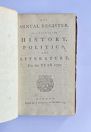 The Annual Register or a View of the History, Politics and Literature for the year 1790.