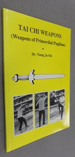 Bild des Verkufers fr Tai Chi Weapons (Weapns of Primordial Pugilism) zum Verkauf von Baggins Book Bazaar Ltd