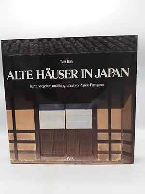 Alte Häuser in Japan / Teiji Itoh. Hrsg. u. fotogr. von Yukio Futagawa. Franz. Übers. Pierre Ramb...