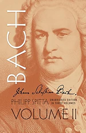 Imagen del vendedor de Johann Sebastian Bach: His Work and Influence on the Music of Germany, 1685-1750 (Volume II) (Dover Books On Music: Composers) (Volume 2) a la venta por ZBK Books