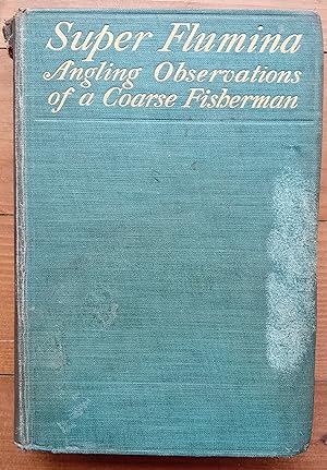 Super Flumina - Angling Observations of a Coarse Fisherman