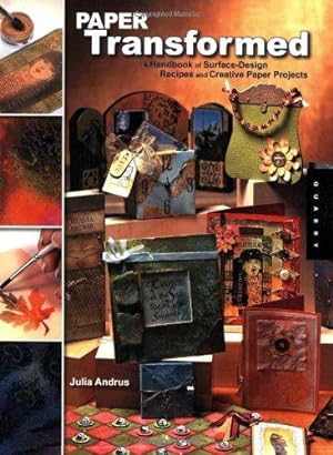 Imagen del vendedor de Paper Transformed: A Handbook of Surface-design Recipes and Creative Paper Projects a la venta por WeBuyBooks