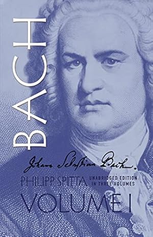 Imagen del vendedor de Johann Sebastian Bach, Volume I (Volume 1) (Dover Books On Music: Composers) a la venta por ZBK Books