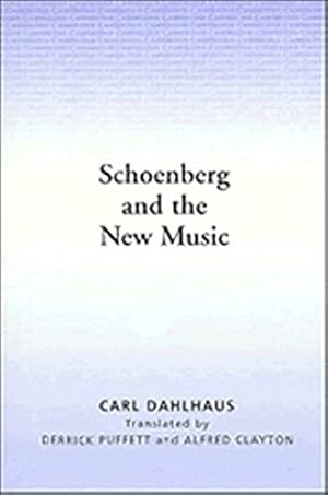 Seller image for Schoenberg and the New Music: Essays by Carl Dahlhaus for sale by ZBK Books