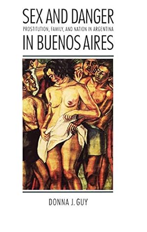 Immagine del venditore per Sex and Danger in Buenos Aires: Prostitution, Family, and Nation in Argentina (Engendering Latin America) venduto da ZBK Books