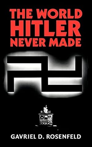 Immagine del venditore per The World Hitler Never Made: Alternate History and the Memory of Nazism (New Studies in European History) venduto da ZBK Books