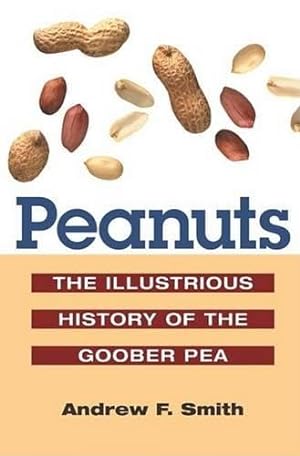Seller image for Peanuts: The Illustrious History of the Goober Pea (The Food Series) for sale by ZBK Books