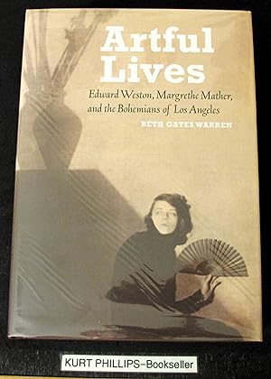 Seller image for Artful Lives: Edward Weston, Margrethe Mather, and the Bohemians of Los Angeles for sale by Kurtis A Phillips Bookseller