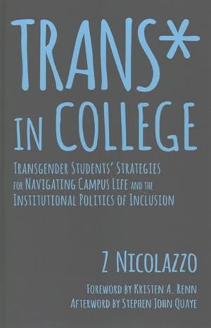 Image du vendeur pour Trans in College : Transgender Students' Strategies for Navigating Campus Life and the Institutional Politics of Inclusion mis en vente par GreatBookPrices