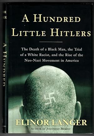 Image du vendeur pour A Hundred Little Hitlers: The Death of a Black Man, the Trial of a White Racist, and the Rise of the Neo-Nazi Movement in America mis en vente par Ainsworth Books ( IOBA)