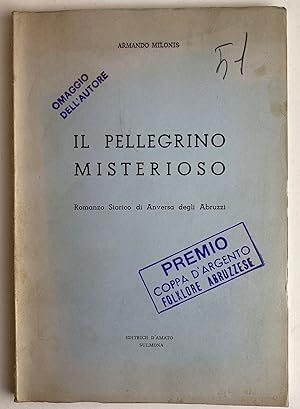 Il pellegrino misterioso. Romanzo storico di Anversa degli Abruzzi.