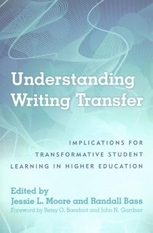 Seller image for Understanding Writing Transfer : Implications for Transformative Student Learning in Higher Education for sale by GreatBookPrices