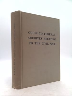 Bild des Verkufers fr Guide to federal archives relating to the Civil War zum Verkauf von ThriftBooksVintage