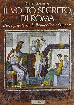 Il volto segreto di Roma. L'arte privata tra repubblica e impero